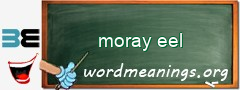 WordMeaning blackboard for moray eel